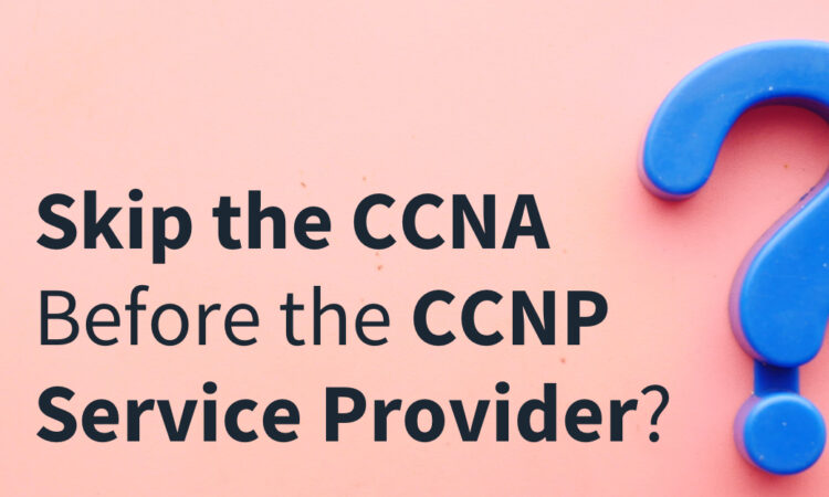Should you get CCNA before CCNP