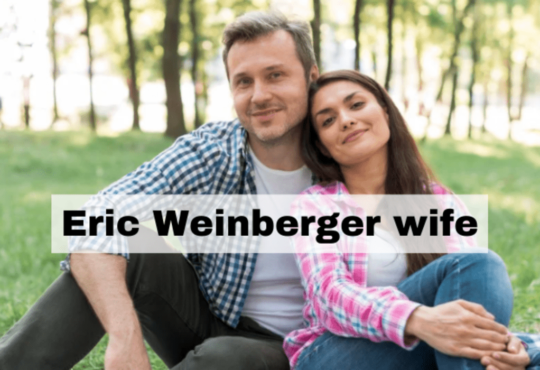 In the Spotlight Eric Weinberger's Better Half - A Glimpse into His Wife's Life