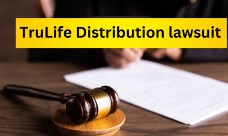 Navigating the Trulife Distribution Lawsuit Insights and Implications